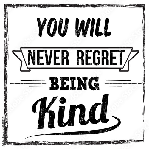 Photo You will never regret being kind typography print design