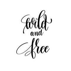 Wall Mural - wild and free black and white positive quote