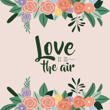 Color Background With Floral Border Ornaments And Text With Love Is In The Air Vector Illustration