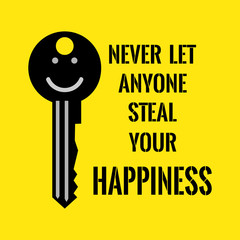 Motivational quote. Never let anyone steal your happiness.