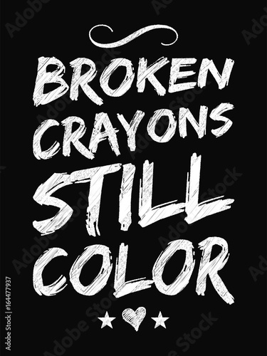 HD Exclusive Broken Crayons Still Color Similar Quotes