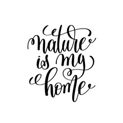 nature is my home black and white handwritten lettering 