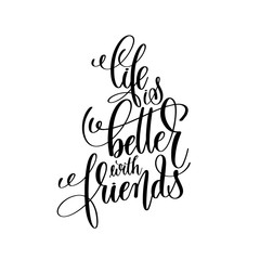 Wall Mural - life is better with friends black and white handwritten letterin