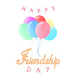 © LiluArt - Balloons. Hand lettering Happy friendship day