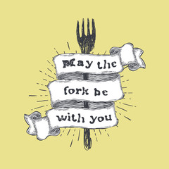 Wall Mural - May the fork be with you. Kitchen and cooking food related, funny quote on hand drawn ribbon on yellow background. Vector vintage illustration.