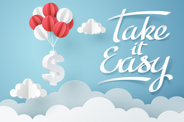 Wall Mural - Paper art of Take it easy calligraphy hand lettering and dollar sign hanging with balloon, business and finance concept and paper art idea