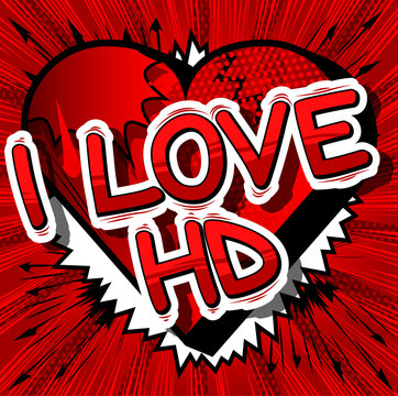 I Love HD - Comic book style phrase on abstract background.