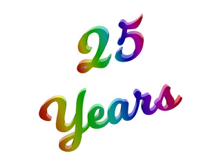 25 Years Anniversary, Holiday Calligraphic 3D Rendered Text Illustration Colored With RGB Rainbow Gradient, Isolated On White Background
