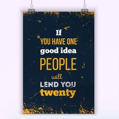 Wall Mural - If you have good idea people will lend you twenty. Inspiring Creative Motivation Quote Template. Vector Typography about startup