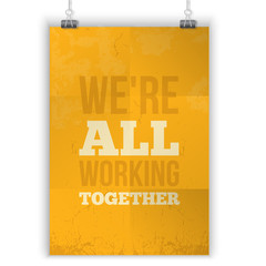 Wall Mural - We are all working together Vector simple quote design. Typography text over dark grunge background
