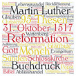Reformation
Martin Luther
31. Oktober 1517
Mönch
95 Thesen
Missbrauch
Schlosskirche
Gläubige
Wittenberg 