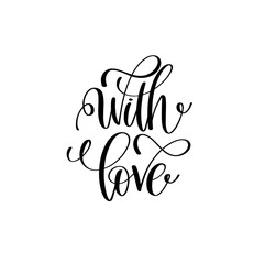Wall Mural - with love black and white positive quote to celebration holiday