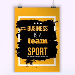 business is a team sport. together achieves more. vector typography banner design concept on grunge 