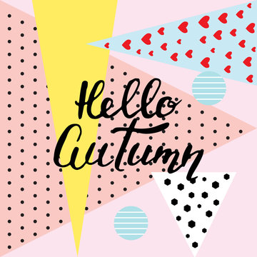 Hello autumn. hand lettering, quotes.Modern motivation calligraphy, typography for the poster, invitations, greeting cards.Vector design lettering