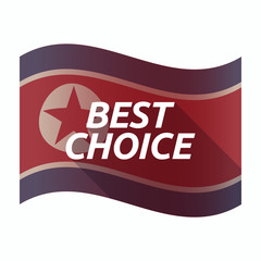 Poster - Isolated North Korea flag with    the text BEST CHOICE