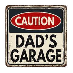 Caution dad's garage vintage rusty metal sign