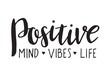 Positive mind, vibes, life. Vector motivation phrase. Hand drawn lettering