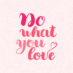 Do what you love, motivational lettering quote