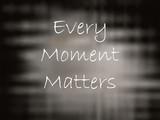 Every Moment Matters Original Quotes