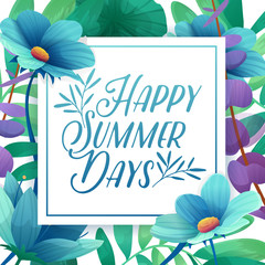 Wall Mural - Template Design square banner with Happy summer days logo. Card for summertime season with white frame on flower background. Promotion offer with plants, leaves and flowers decoration. Vector 