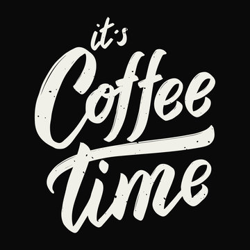 it's coffee time. Hand drawn lettering phrase isolated on white background.