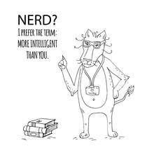 Hand Drawn Doodle Funny Cartoon Nerd Lion Character With Glasses And Badge With Sign: I Love Technology. Sketchy Books. Saying: Nerd? I Prefer The Term More Intelligent Than You. Vector Illustration. 