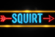 Squirt  - fluorescent Neon Sign on brickwall Front view
