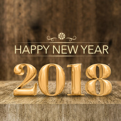 Poster - Gold shiny Happy New year 2018 3d rendering at wooden block table and blur wood wall,Holiday greeting card for social media.
