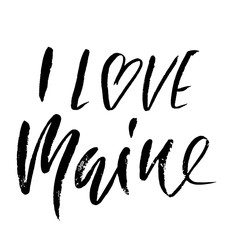 Wall Mural - I love Maine. Modern dry brush lettering. Retro typography print. Vector handwritten inscription. USA state.