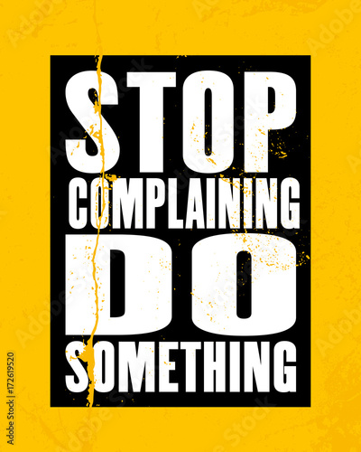 inspirujacy-cytat-motywacyjny-z-tekstem-stop-complaining-do-something-koncepcja