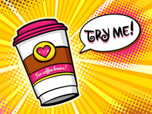 Pop Art Background With Bright Travel Coffee Mug With Heart And For Coffee Lovers Lettering  And Speech Bubble With Try Me! Text. Vector Colorful Hand Drawn Illustration In Retro Comic Style.