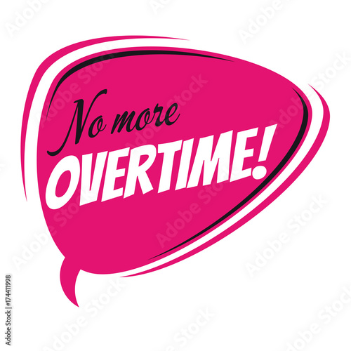 no more overtime retro speech balloon Stock Vector Adobe Stock