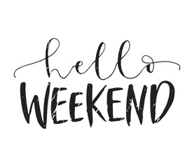 Wall Mural - Hello weekend. Handwritten calligraphy greeting card. Hand drawn lettering black and white.