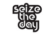 Bold text seize the day inspiring quotes text typography design