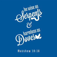Wall Mural - bible quote from Matthew about wise as snakes and innocent as doves, typography for print as poster or t shirt