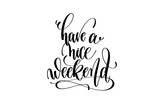 Fototapeta  - have a nice weekend motivational and inspirational quote