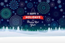Happy Holidays And Happy New Year On Winter Landscape With Snowflakes And Fireworks Background.