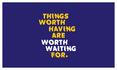 Things Worth Waiting For  (Motivational Quote Vector Art)
