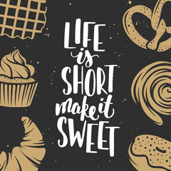 Wall Mural - Set of bakery vector elements and lettering. Hand drawn typography design with bread, pastry, pie, buns, sweets, cupcake, donut, waffles. Modern ink brush calligraphy. Life is short make it sweet.