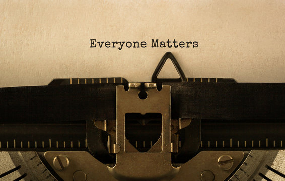 Text Everyone Matters typed on retro typewriter