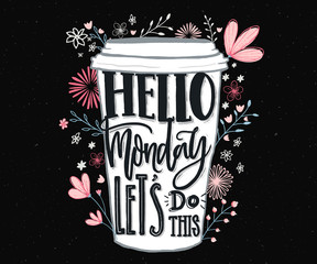 Wall Mural - Hello Monday, let's do this. Funny motivational quote about Monday and week start. Hand lettering for social media, wall art and t-shirts.