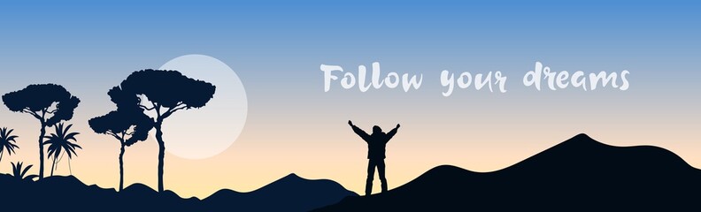 Beautiful landscape with happy tourist silhouette, hills and trees. Vector horizontal banner with handwritten motivational phrase Follow your dreams.
