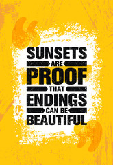 Wall Mural - Sunsets Are Proof That Endings Can Be Beautiful. Inspiring Creative Motivation Quote Poster Template. Vector Typography