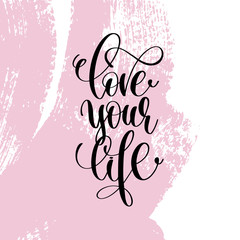 Wall Mural - love your life hand written lettering positive quote