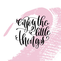 enjoy the little things hand written lettering positive quote 