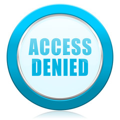 Leinwandbilder - Access denied blue chrome silver metallic border web icon. Round button for internet and mobile phone application designers.