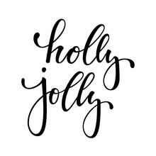 Holly Jolly. Hand Drawn Creative Calligraphy And Brush Pen Lettering. Design Holiday Greeting Cards And Invitations Of Merry Christmas And Happy New Year, Banners, Posters, Logo And Seasonal Holidays.