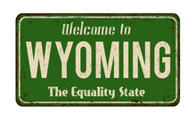 Welcome To Wyoming Vintage Rusty Metal Sign