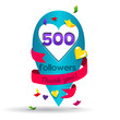 Thank you 500 followers network card. Vector design template for friends, subscribers and followers. Banner for Social Networks. Card for user who celebrates a big number of followers.