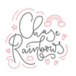 Chase rainbows card with hand drawn elements and lettering. Calligraphy quote with rainbow, hearts and stars. Summer print for invitations, posters, t-shirts, phone case etc.